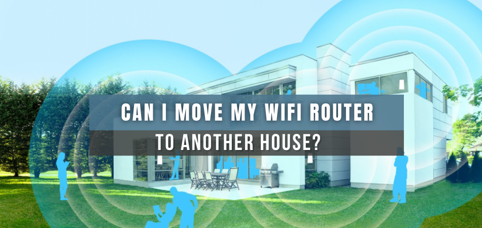 Can I Move My WiFi Router to another House