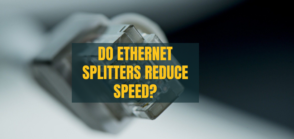 Do Ethernet Splitters Reduce Speed