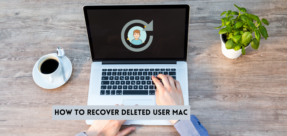 How To Recover Deleted User Mac