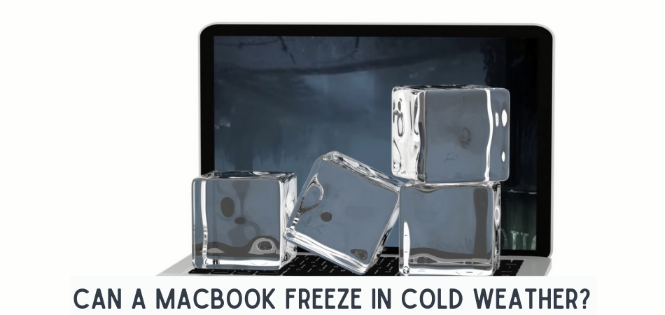 Can A Macbook Freeze In Cold Weather?