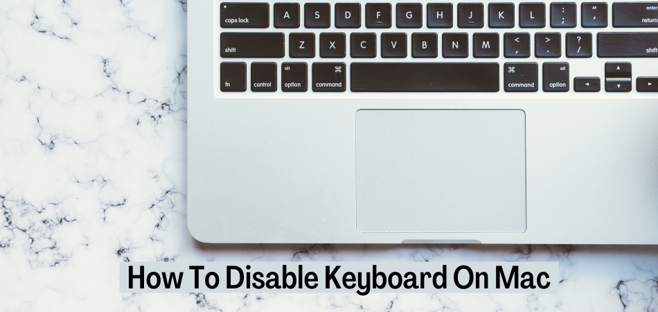 How To Disable Keyboard On Mac