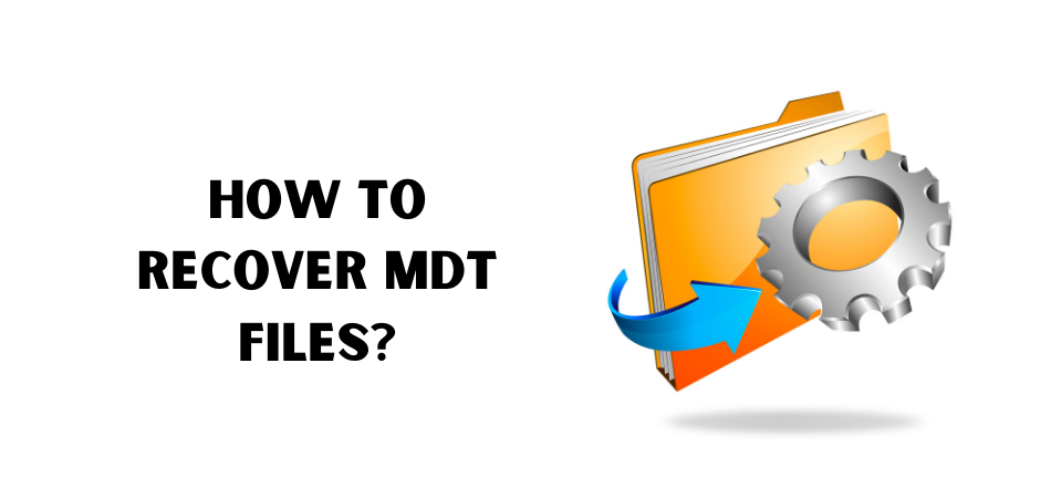 How To Recover Mdt Files?