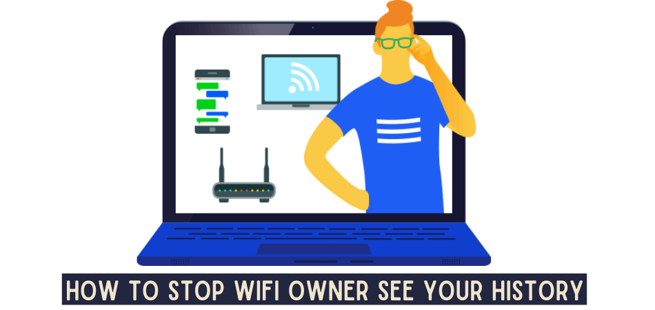 How To Stop Wifi Owner See Your History?