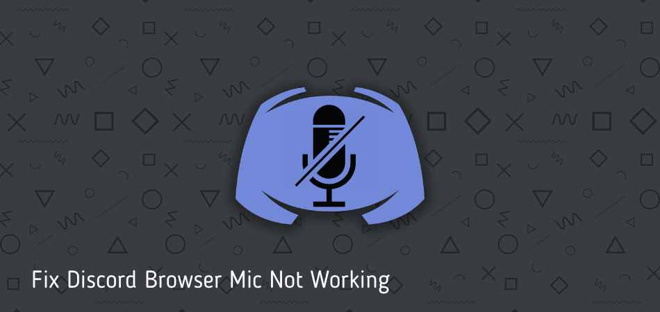 How To Fix Discord Browser Mic Not Working?