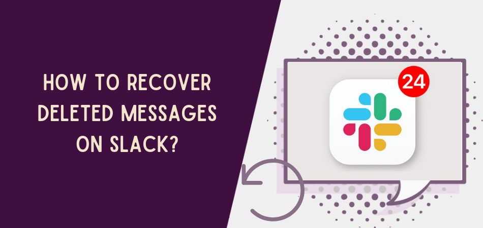 How to Recover Deleted Messages on Slack?