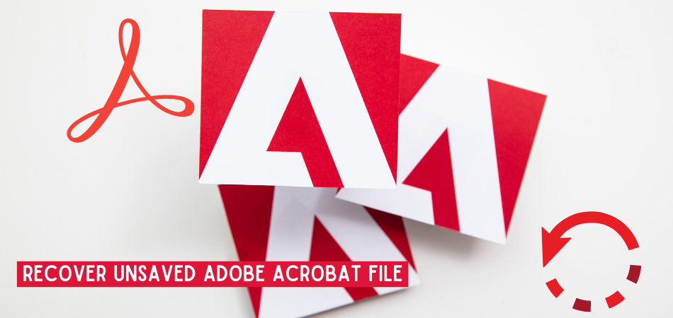 How To Recover Unsaved Adobe Acrobat File?