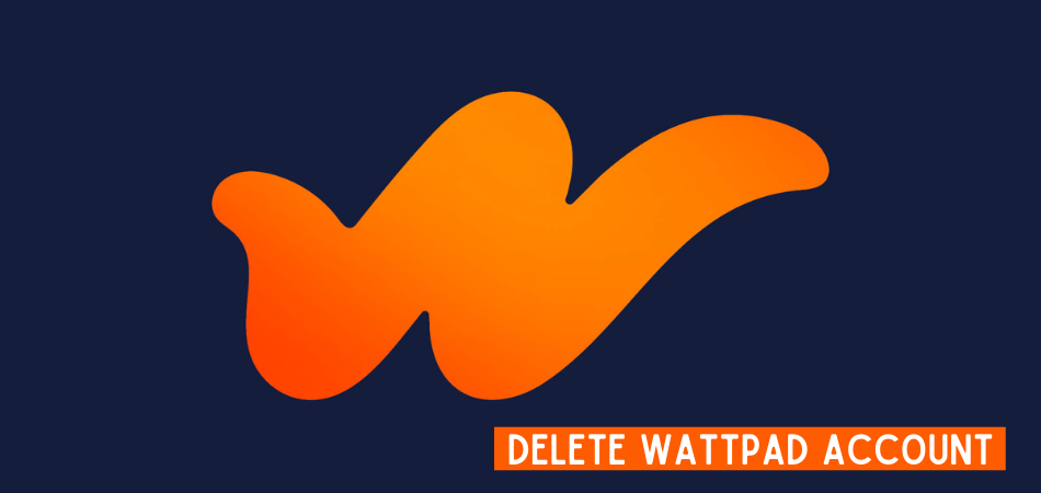 How to Delete Wattpad Account?