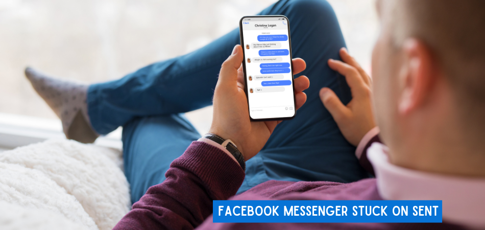 Facebook Messenger Stuck On Sent