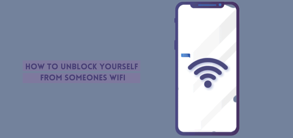 How To Unblock Yourself From Someones WIFI – Step By Step