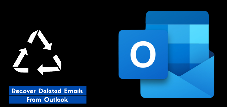 Recover Deleted Emails From Outlook