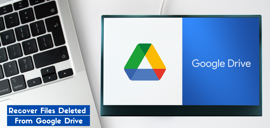 Recover Files Deleted From Google Drive