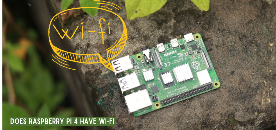 Does Raspberry Pi 4 Have Wi-Fi