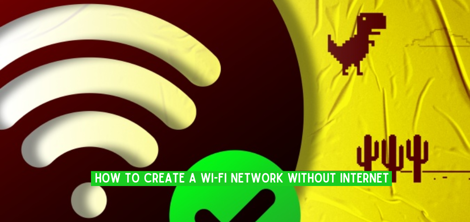 How To Create A Wi-Fi Network Without Internet